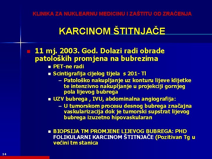 KLINIKA ZA NUKLEARNU MEDICINU I ZAŠTITU OD ZRAČENJA KARCINOM ŠTITNJAČE n 11 mj. 2003.