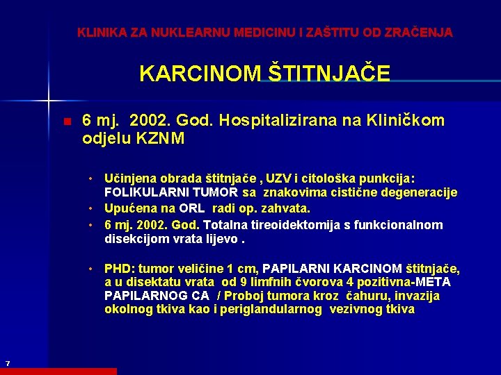 KLINIKA ZA NUKLEARNU MEDICINU I ZAŠTITU OD ZRAČENJA KARCINOM ŠTITNJAČE n 6 mj. 2002.