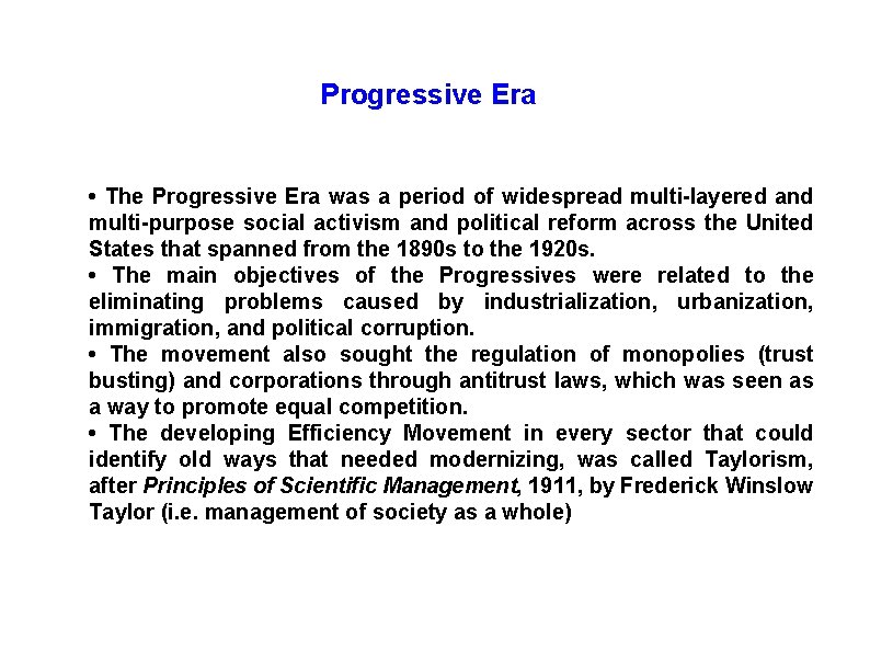 Progressive Era • The Progressive Era was a period of widespread multi-layered and multi-purpose