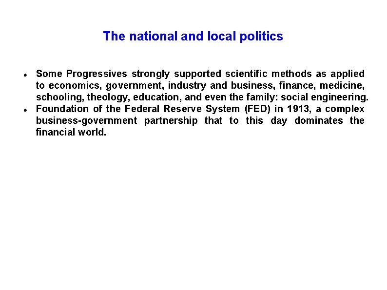 The national and local politics Some Progressives strongly supported scientific methods as applied to