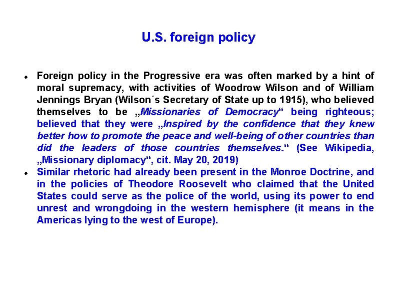 U. S. foreign policy Foreign policy in the Progressive era was often marked by