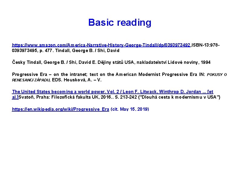 Basic reading https: //www. amazon. com/America-Narrative-History-George-Tindall/dp/0393973492, ISBN-13: 9780393973495, p. 477. Tindall, George B. /