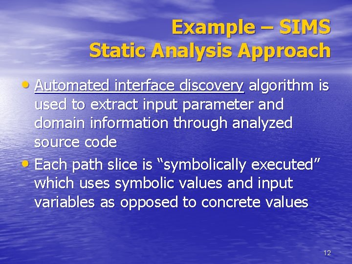 Example – SIMS Static Analysis Approach • Automated interface discovery algorithm is used to