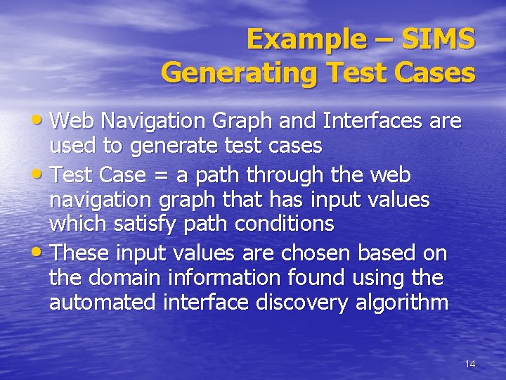 Example – SIMS Generating Test Cases • Web Navigation Graph and Interfaces are used