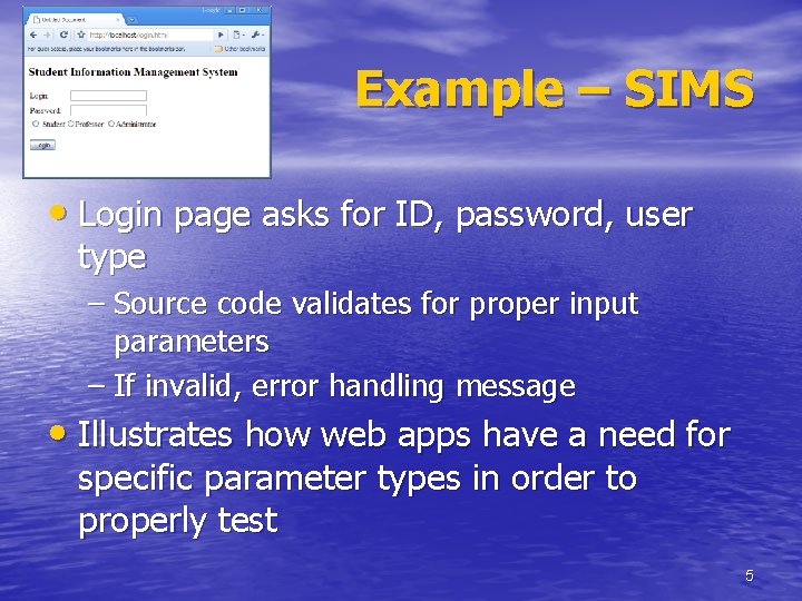 Example – SIMS • Login page asks for ID, password, user type – Source