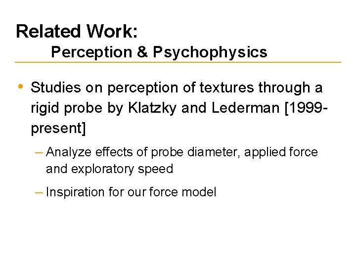 Related Work: Perception & Psychophysics • Studies on perception of textures through a rigid