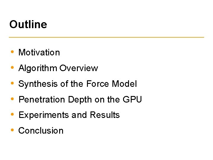 Outline • Motivation • Algorithm Overview • Synthesis of the Force Model • Penetration