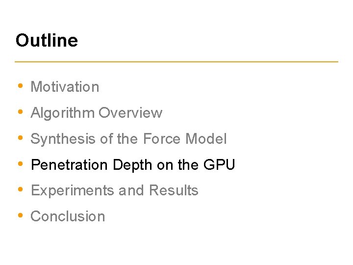 Outline • Motivation • Algorithm Overview • Synthesis of the Force Model • Penetration