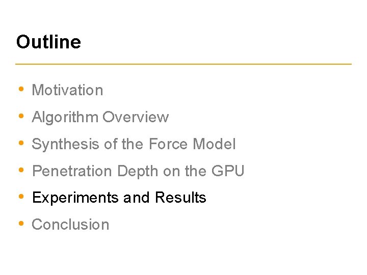 Outline • Motivation • Algorithm Overview • Synthesis of the Force Model • Penetration