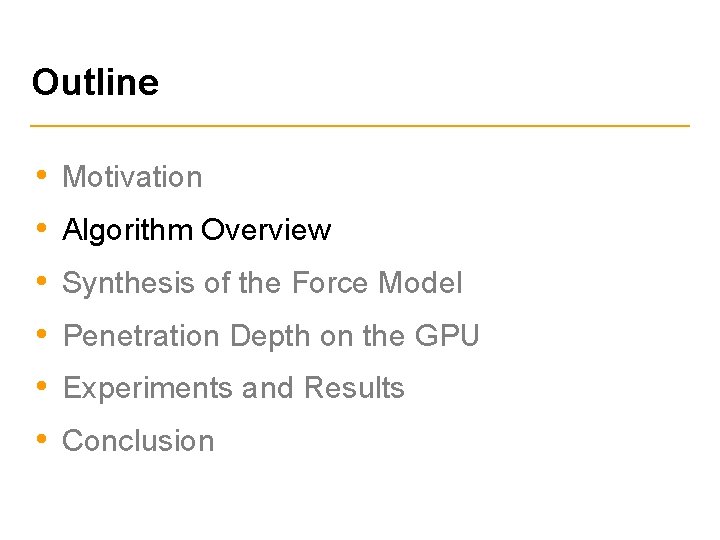 Outline • Motivation • Algorithm Overview • Synthesis of the Force Model • Penetration