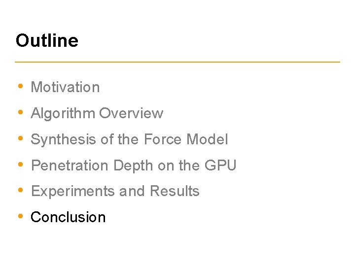 Outline • Motivation • Algorithm Overview • Synthesis of the Force Model • Penetration