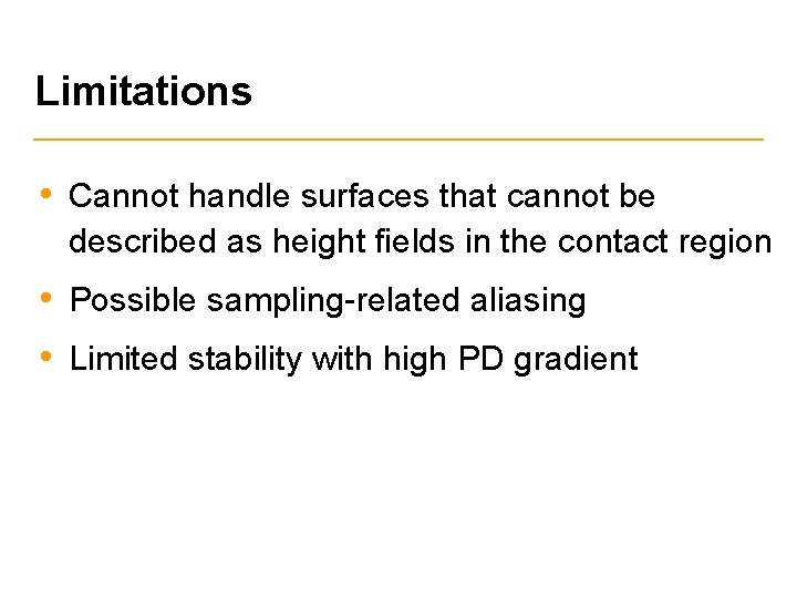 Limitations • Cannot handle surfaces that cannot be described as height fields in the