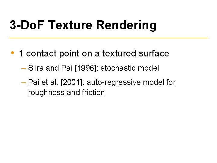 3 -Do. F Texture Rendering • 1 contact point on a textured surface –