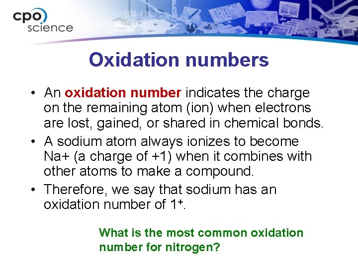 Oxidation numbers • An oxidation number indicates the charge on the remaining atom (ion)