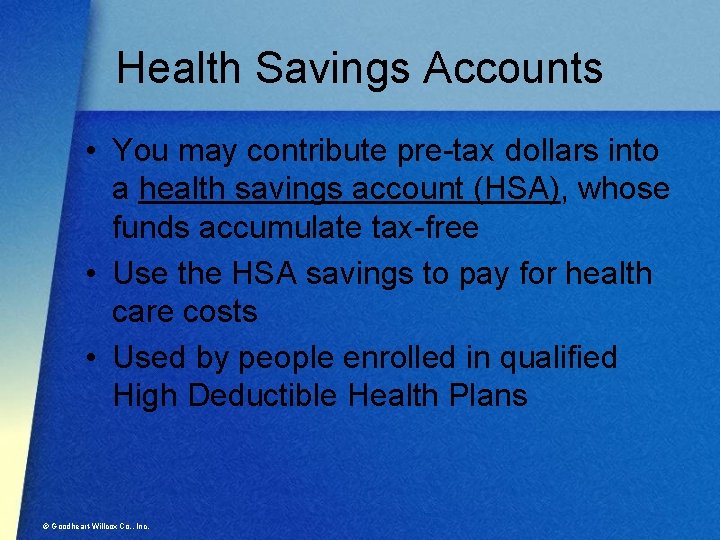 Health Savings Accounts • You may contribute pre-tax dollars into a health savings account