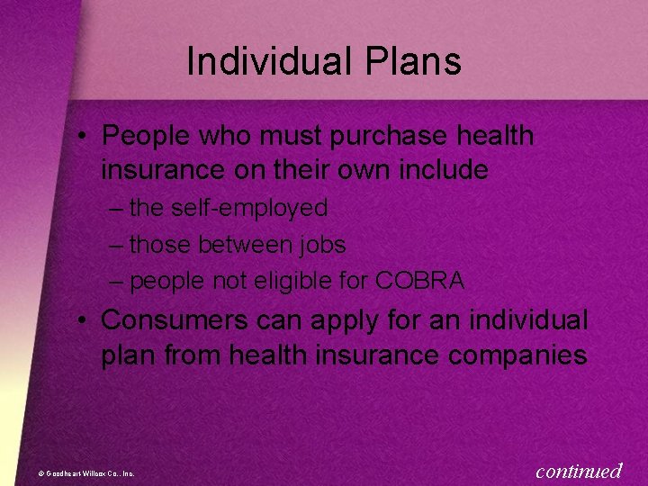 Individual Plans • People who must purchase health insurance on their own include –