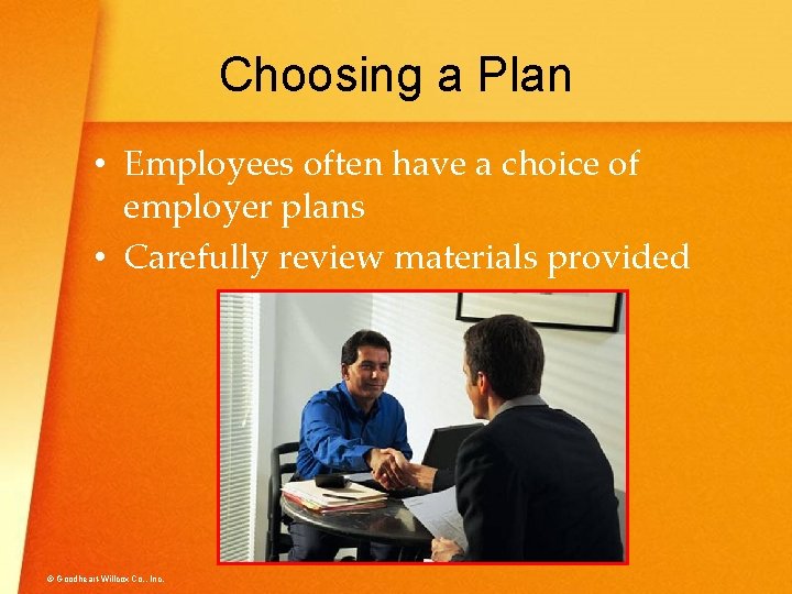 Choosing a Plan • Employees often have a choice of employer plans • Carefully