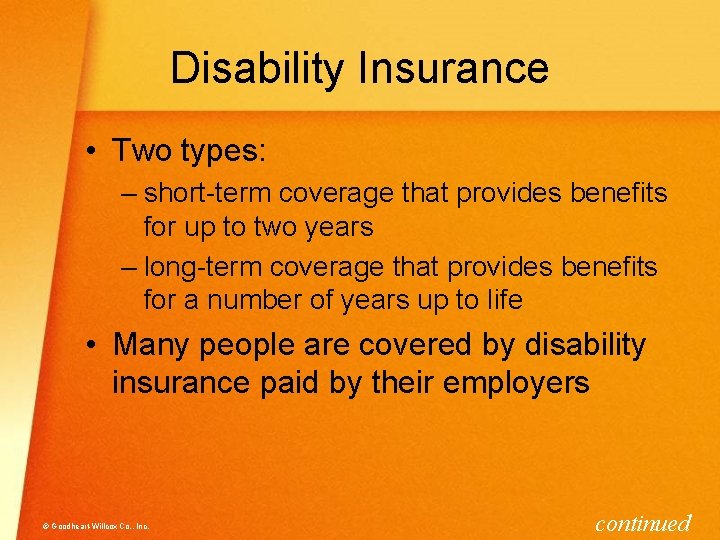 Disability Insurance • Two types: – short-term coverage that provides benefits for up to
