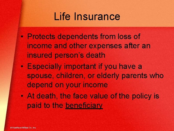 Life Insurance • Protects dependents from loss of income and other expenses after an