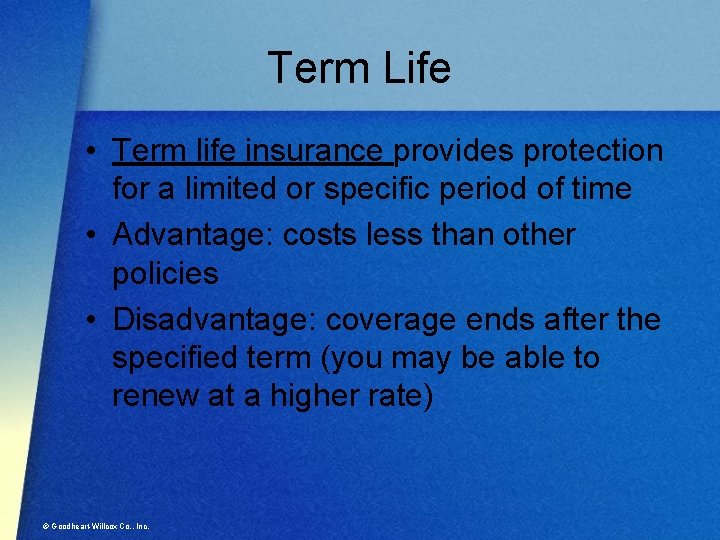 Term Life • Term life insurance provides protection for a limited or specific period