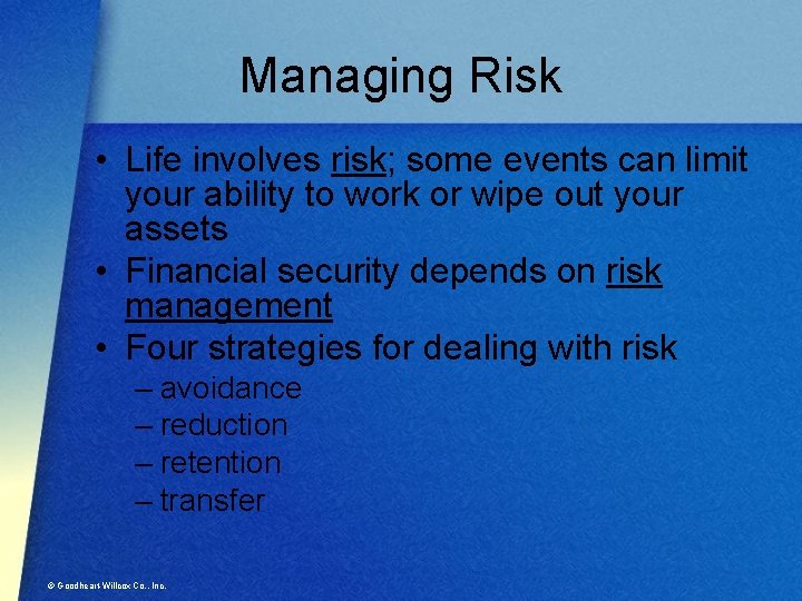 Managing Risk • Life involves risk; some events can limit your ability to work