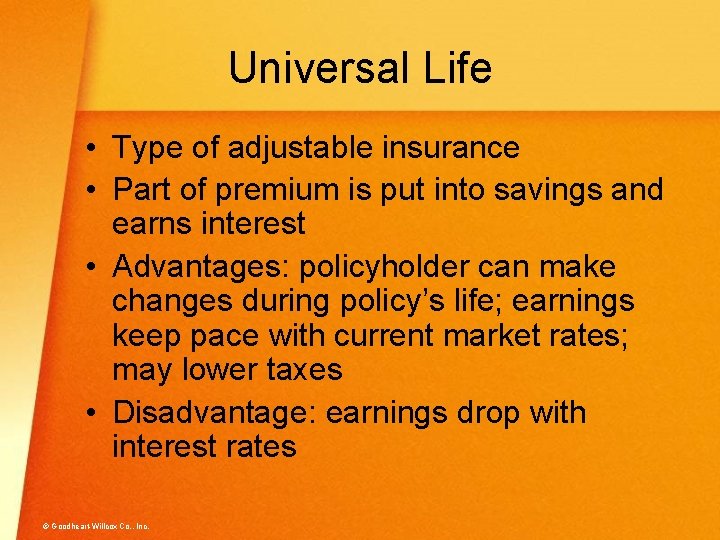 Universal Life • Type of adjustable insurance • Part of premium is put into