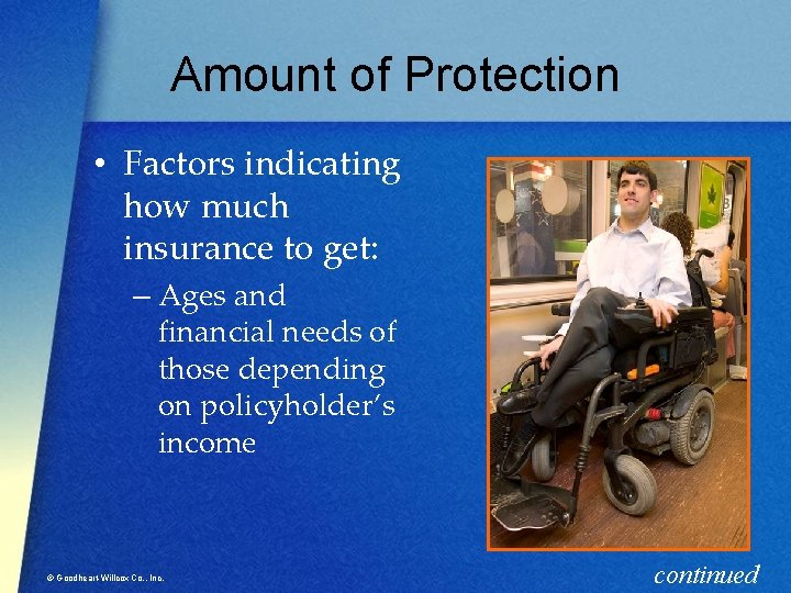Amount of Protection • Factors indicating how much insurance to get: – Ages and