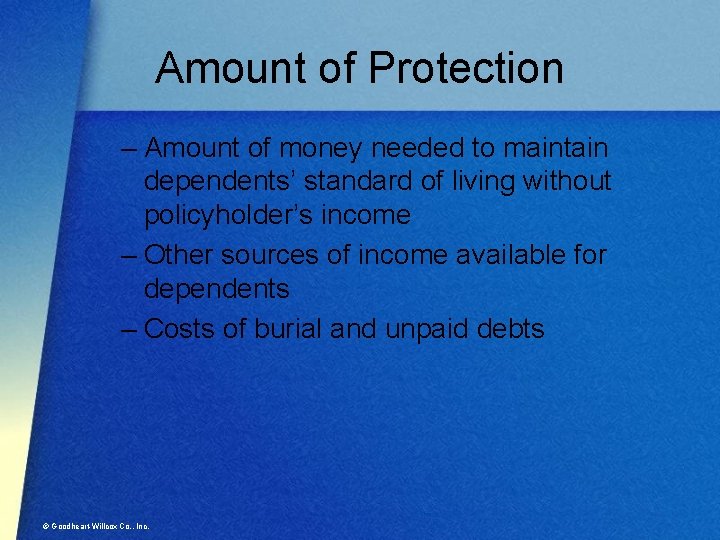 Amount of Protection – Amount of money needed to maintain dependents’ standard of living