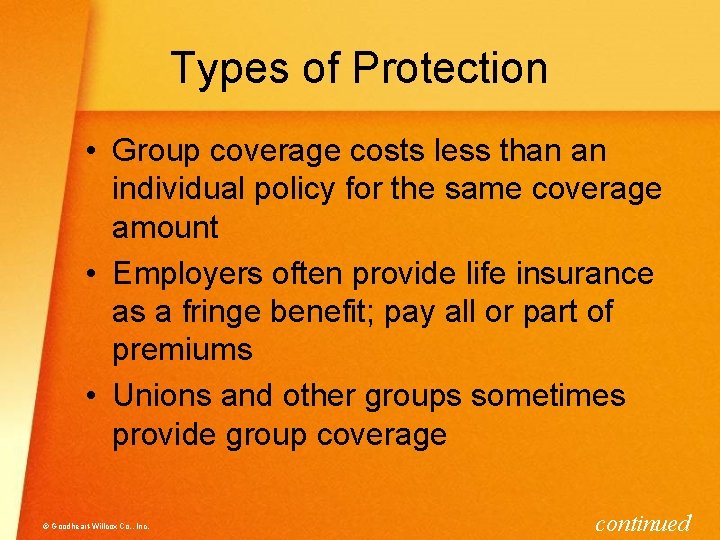 Types of Protection • Group coverage costs less than an individual policy for the