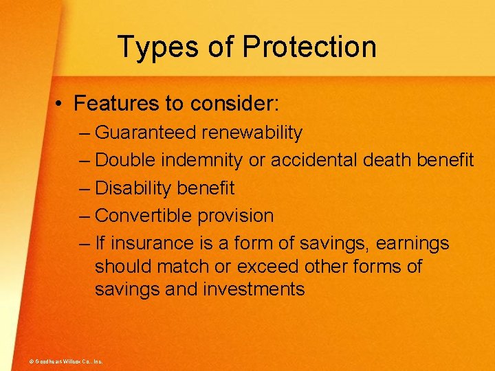 Types of Protection • Features to consider: – Guaranteed renewability – Double indemnity or