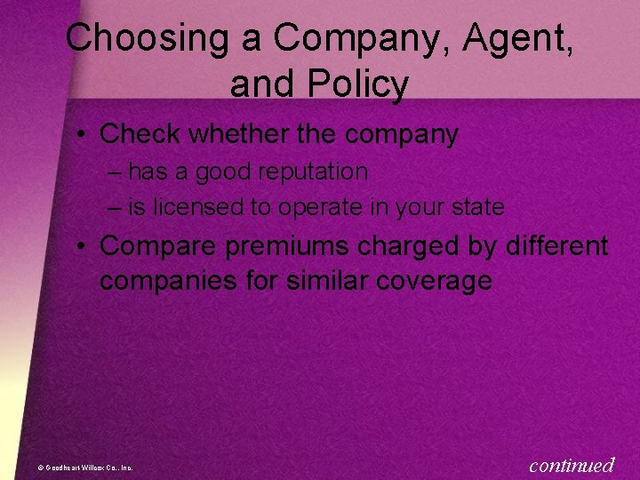 Choosing a Company, Agent, and Policy • Check whether the company – has a