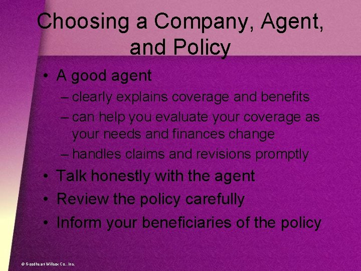 Choosing a Company, Agent, and Policy • A good agent – clearly explains coverage