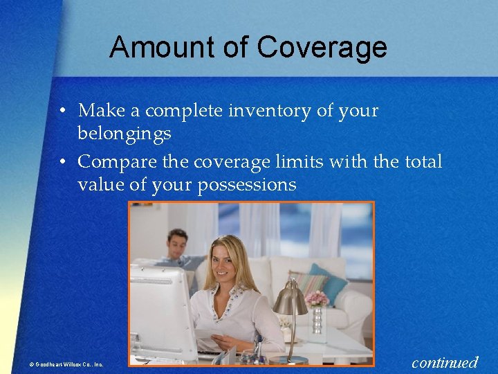 Amount of Coverage • Make a complete inventory of your belongings • Compare the
