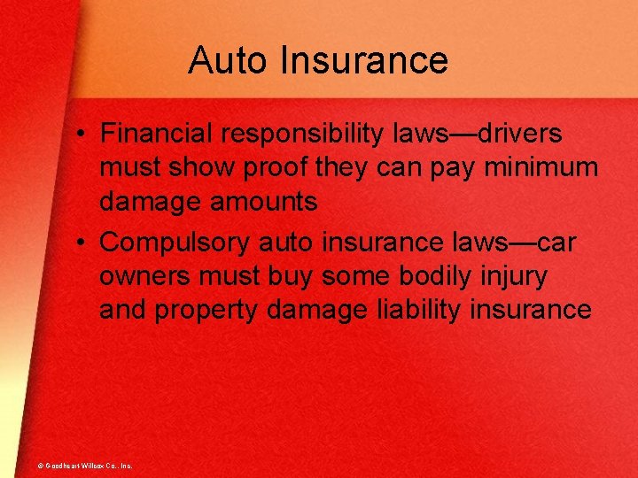 Auto Insurance • Financial responsibility laws—drivers must show proof they can pay minimum damage