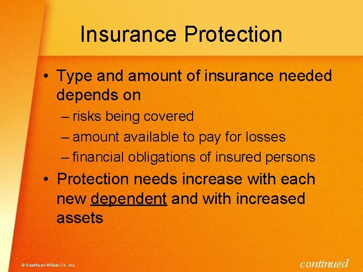 Insurance Protection • Type and amount of insurance needed depends on – risks being