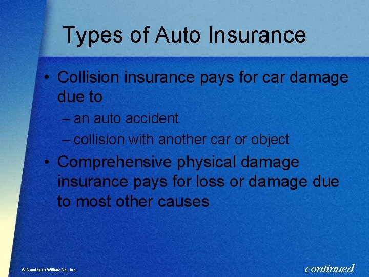 Types of Auto Insurance • Collision insurance pays for car damage due to –
