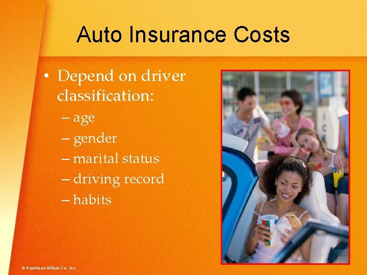 Auto Insurance Costs • Depend on driver classification: – age – gender – marital