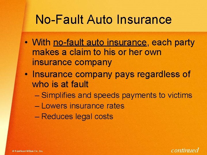 No-Fault Auto Insurance • With no-fault auto insurance, each party makes a claim to