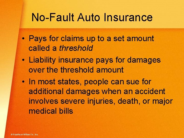 No-Fault Auto Insurance • Pays for claims up to a set amount called a