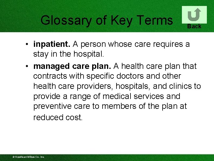 Glossary of Key Terms Back • inpatient. A person whose care requires a stay