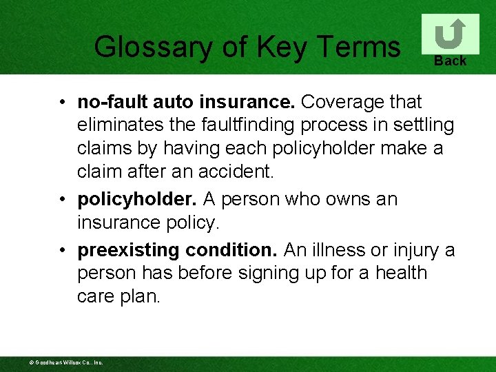 Glossary of Key Terms Back • no-fault auto insurance. Coverage that eliminates the faultfinding