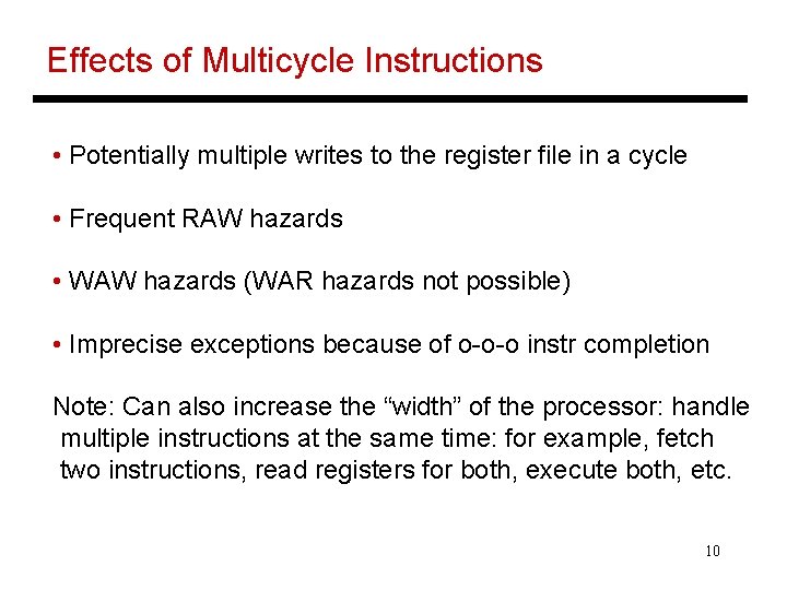 Effects of Multicycle Instructions • Potentially multiple writes to the register file in a