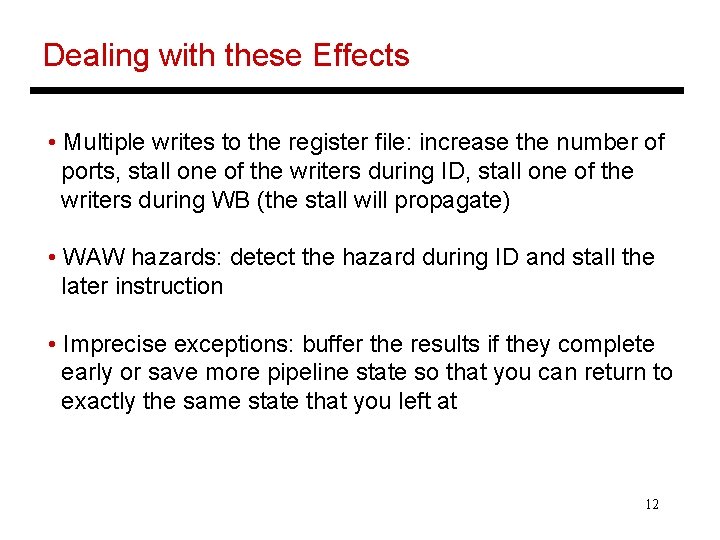 Dealing with these Effects • Multiple writes to the register file: increase the number