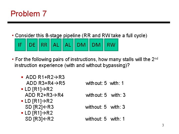 Problem 7 • Consider this 8 -stage pipeline (RR and RW take a full