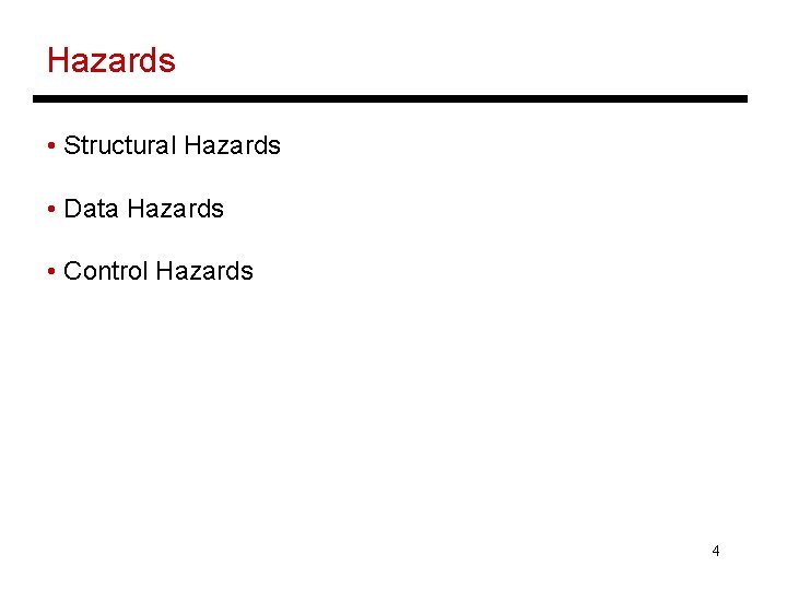 Hazards • Structural Hazards • Data Hazards • Control Hazards 4 