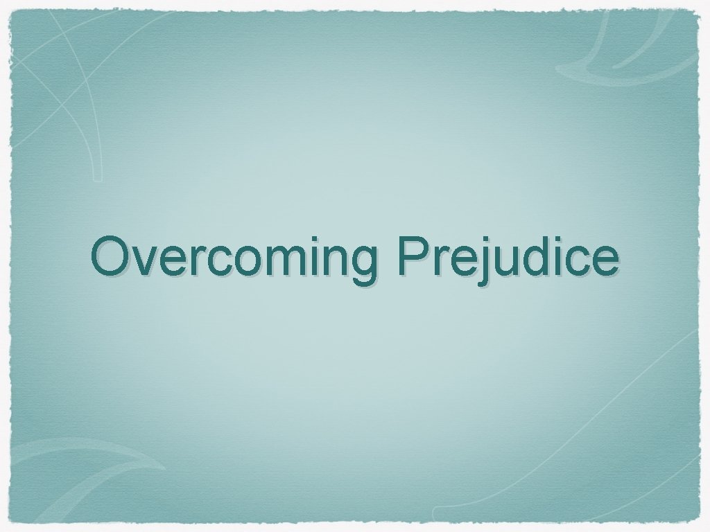 Overcoming Prejudice 