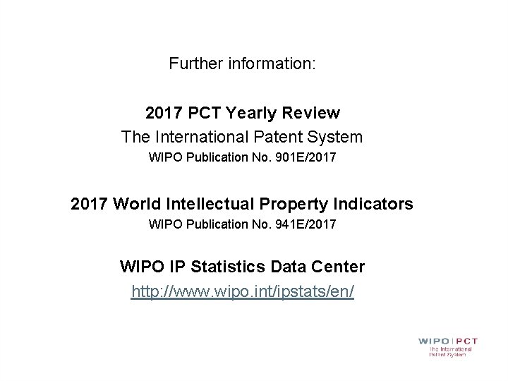 Further information: 2017 PCT Yearly Review The International Patent System WIPO Publication No. 901