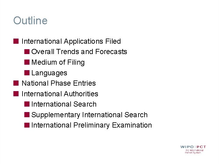 Outline International Applications Filed Overall Trends and Forecasts Medium of Filing Languages National Phase