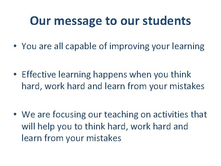 Our message to our students • You are all capable of improving your learning