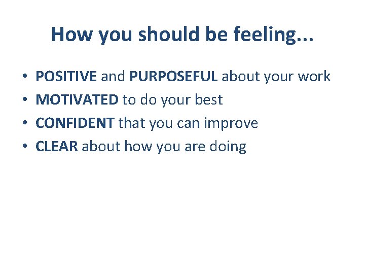 How you should be feeling. . . • • POSITIVE and PURPOSEFUL about your